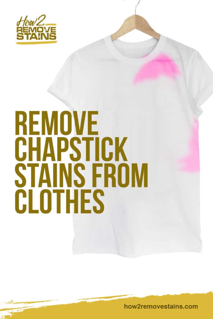 How to Remove Chapstick Stains From Clothes