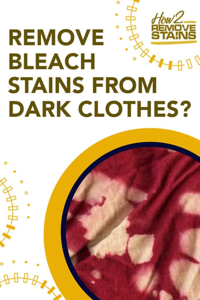 how to remove bleach stains from dark clothes