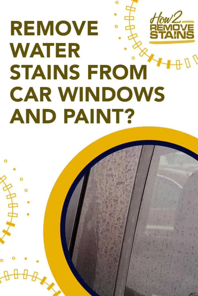 how to remove water stains from car windows and paint