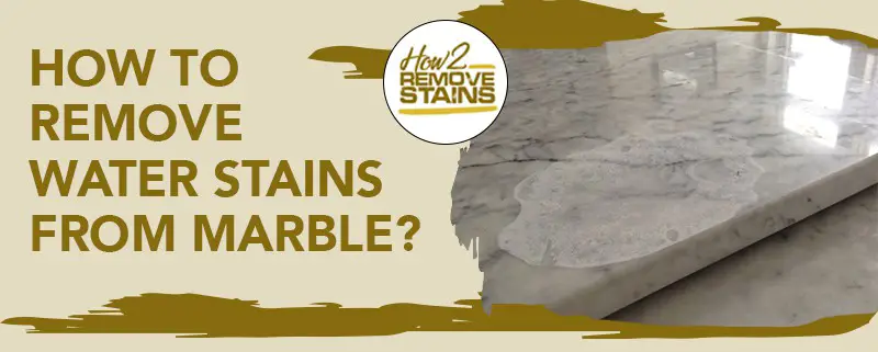 how to remove water stains from marble