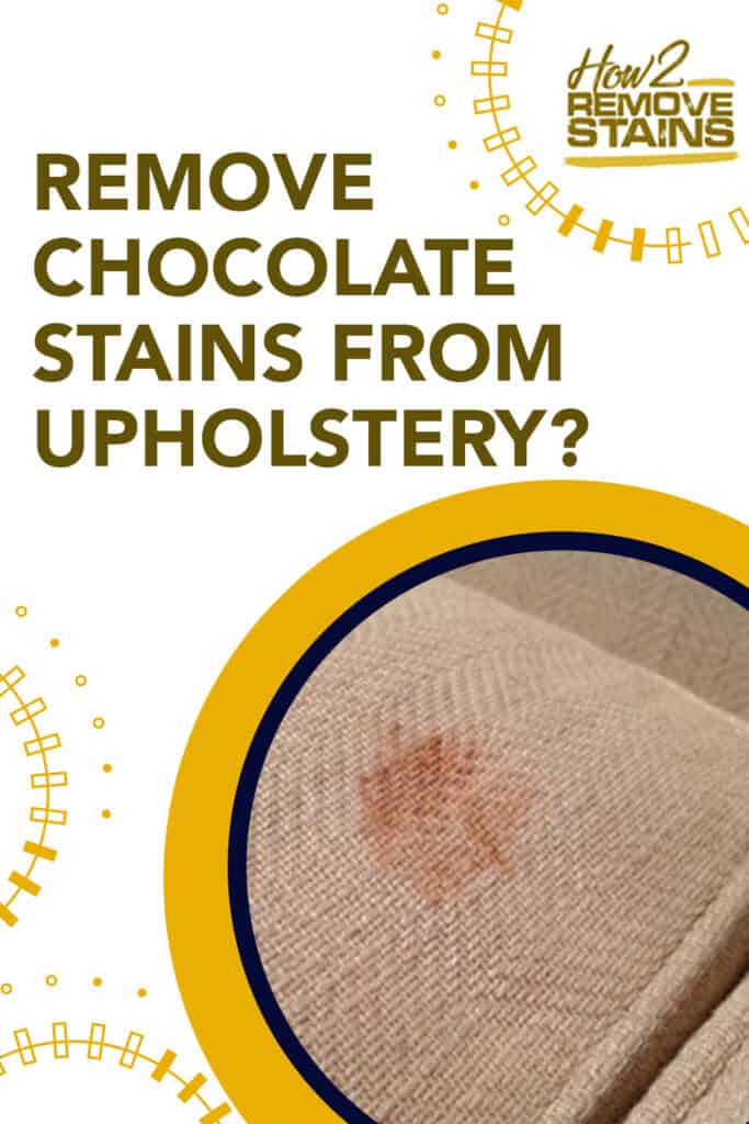 how to remove chocolate stains from upholstery