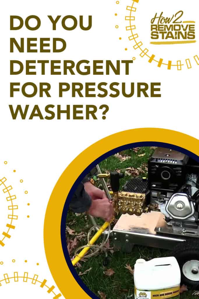 Do you need detergent for pressure washer?