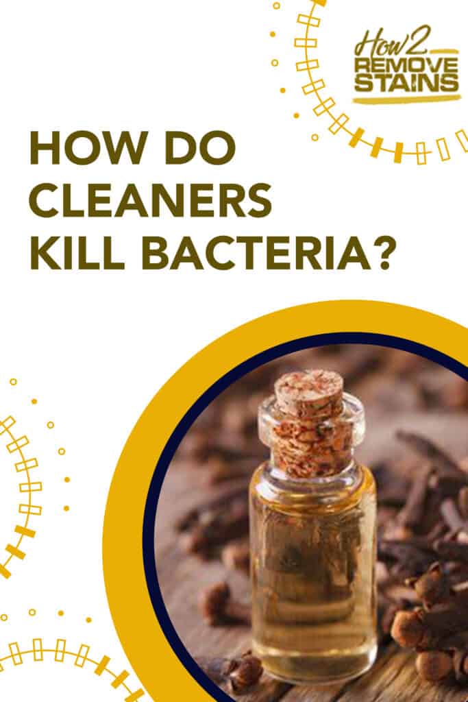 How do cleaners kill bacteria?