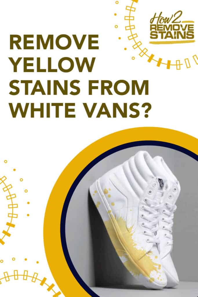 how to remove yellow stains from white vans