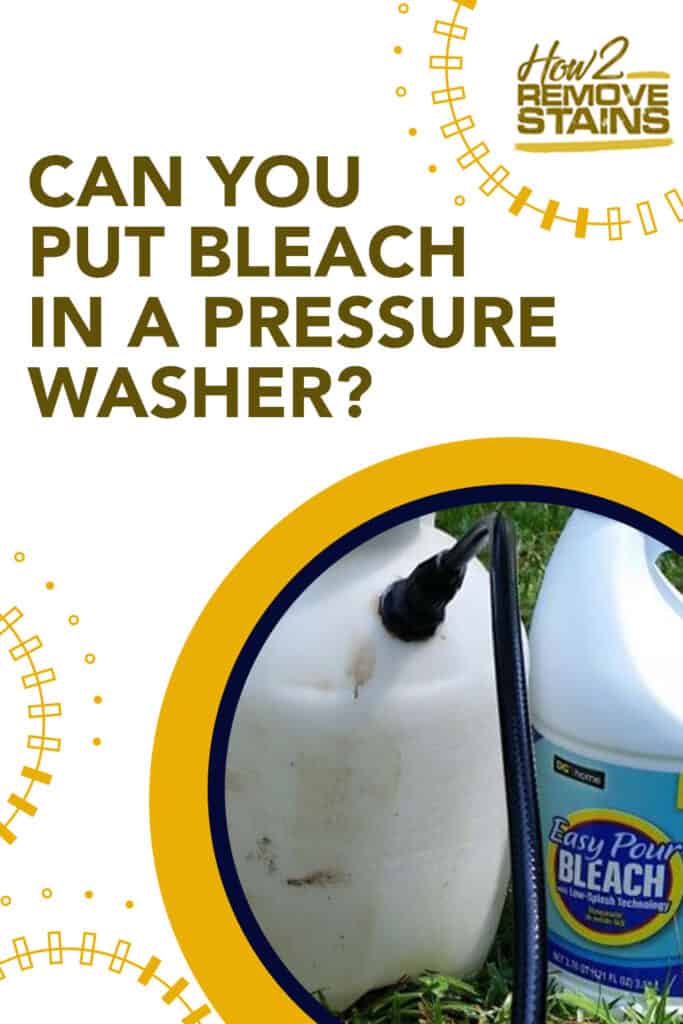 Can you put bleach in a pressure washer?
