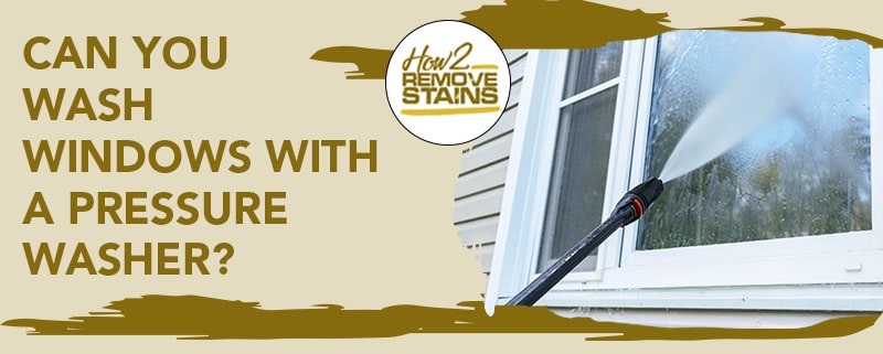 Can you wash windows with a pressure washer?