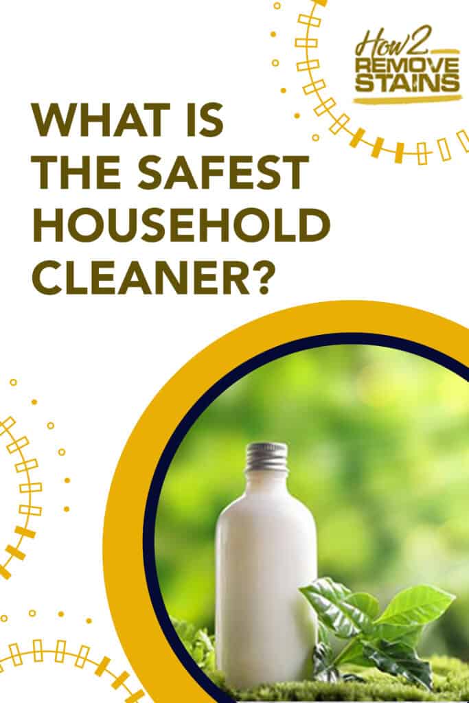 What is the safest household cleaner?