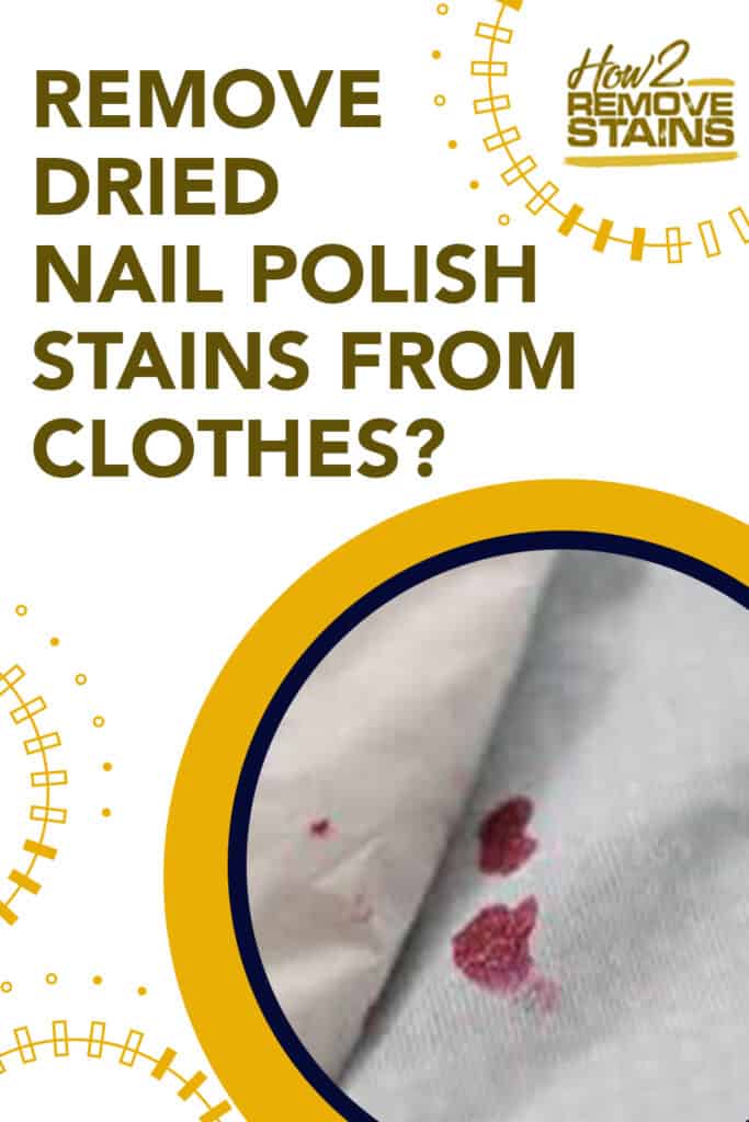 how to remove dried nail polish stains from clothes