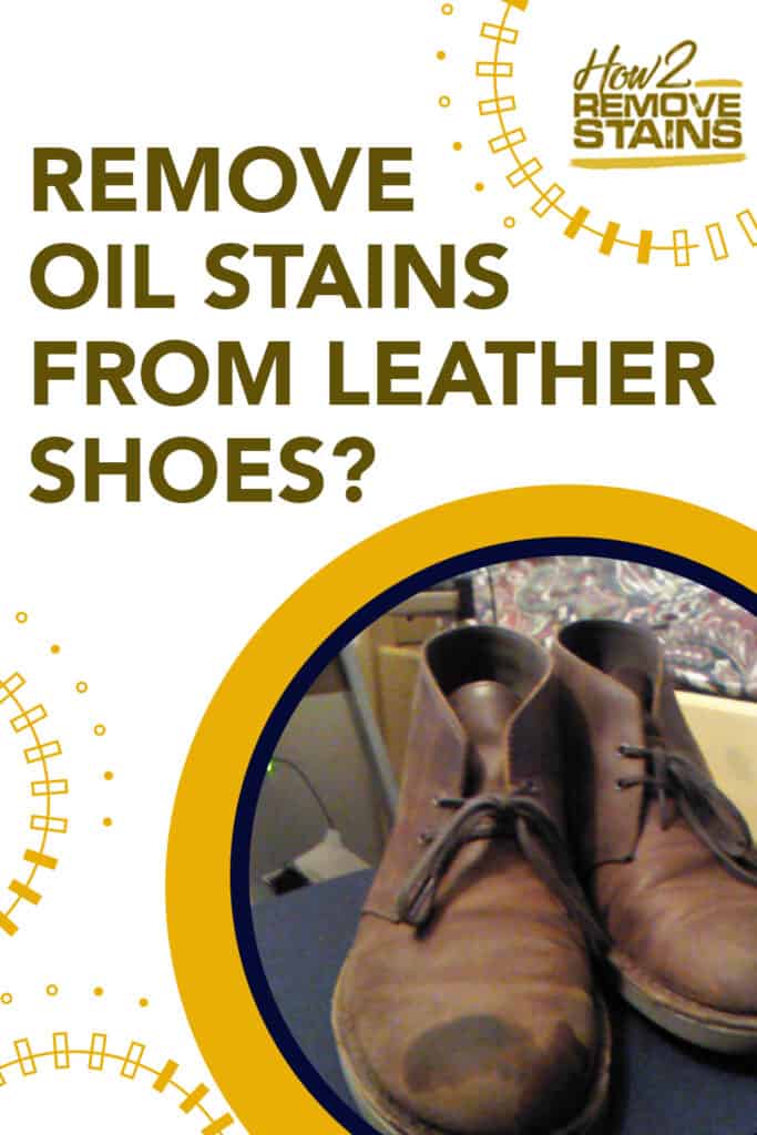 how to remove oil stains from leather shoes