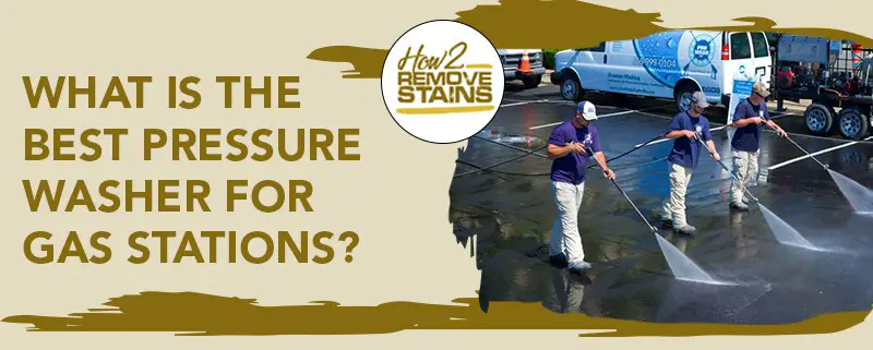 what is the best pressure washer for gas stations