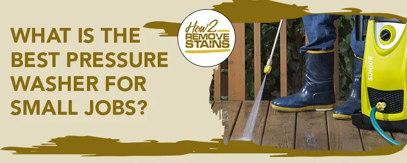 what is the best pressure washer for small jobs