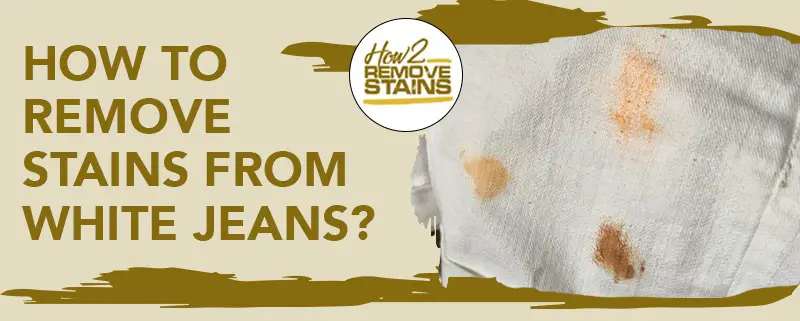 how to remove stains from white jeans
