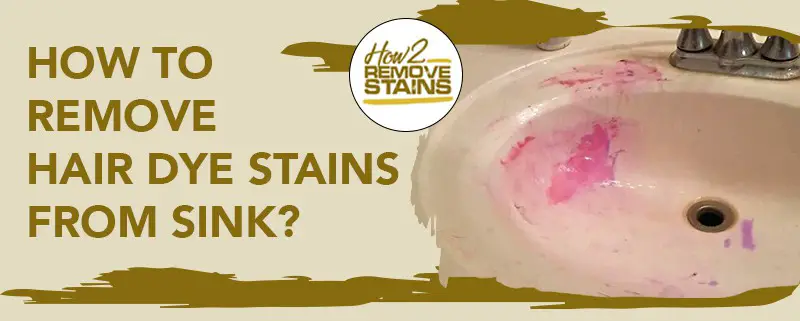 how to remove hair dye stains from sink